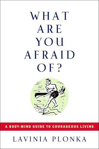 What Are You Afraid Of?: A Body-Mind Guide to Courageous Living von Tarcher