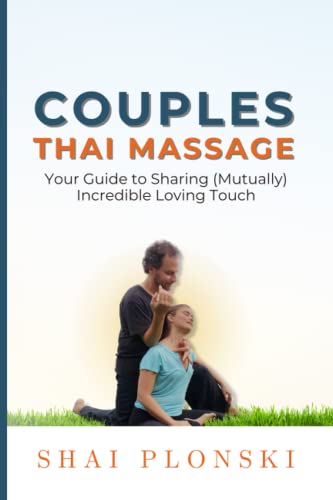 Couples Thai Massage: Your Guide to Sharing Mutually Incredible Loving Touch von Collections Canada