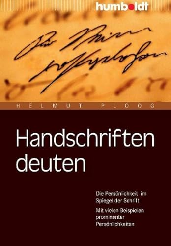 Handschriften deuten: Die Persönlichkeit im Spiegel der Schrift. Mit vielen Beispielen prominenter Persönlichkeiten. (humboldt - Psychologie & Lebensgestaltung)