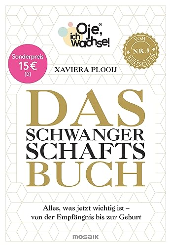 Oje, ich wachse! Das Schwangerschaftsbuch: Alles, was jetzt wichtig ist - Von der Empfängnis bis zur Geburt von Mosaik Verlag