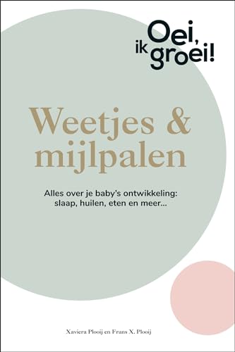 Weetjes & mijlpalen: alles over je baby's ontwikkeling : slaap, huilen, eten en meer (Oei, ik groei!) von Fontaine