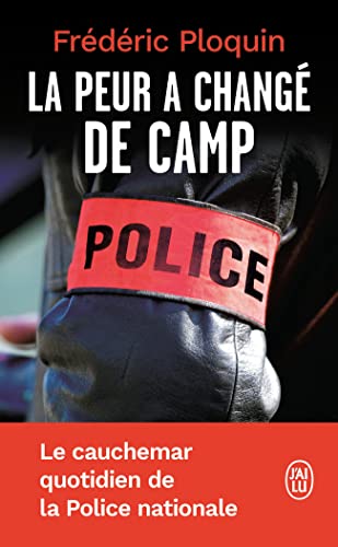 La peur a changé de camp: Le cauchemar quotidien de la Police nationale von J'AI LU