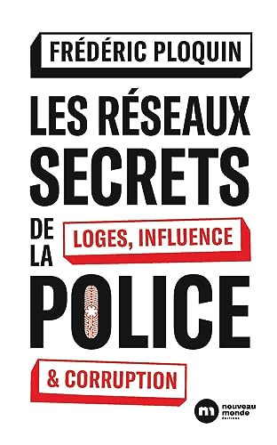 Les réseaux secrets de la police: Loges, influence et corruption von NOUVEAU MONDE