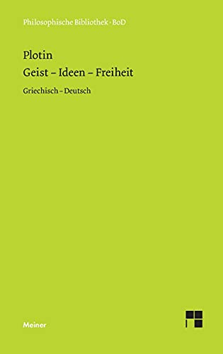 Geist – Ideen – Freiheit: Enneade V 9 und VI 8. Zweisprachige Ausgabe (Philosophische Bibliothek)