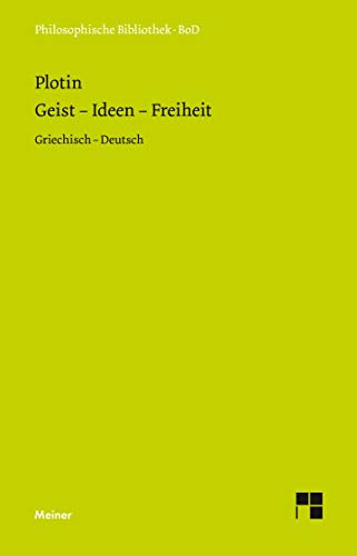 Geist – Ideen – Freiheit: Enneade V 9 und VI 8. Zweisprachige Ausgabe (Philosophische Bibliothek)