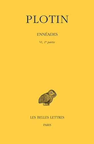 Plotin, Enneades: Tome VI, 1re Partie: 6e Enneade (I-V). (Collection Des Universites De France Serie Grecque, Band 80)