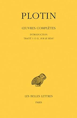 Plotin, Oeuvres Completes, Tome I, Volume I: Introduction - Traite 1 (I 6), Sur Le Beau (Collection des universites de France, Band 482) von Les Belles Lettres