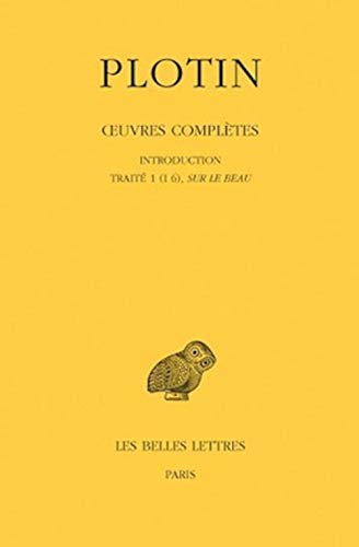 Plotin, Oeuvres Completes, Tome I, Volume I: Introduction - Traite 1 (I 6), Sur Le Beau (Collection des universites de France, Band 482)