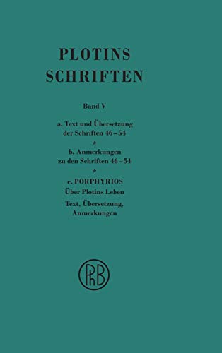 Schriften. Band V: Die Schriften 46-54 der chronologischen Reihenfolge (Text und Übersetzung. Anmerkungen). Anhang: Porphyrios. Zweisprachige Ausgabe: ... seiner Schriften (Philosophische Bibliothek) von Felix Meiner