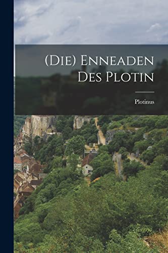 (Die) Enneaden Des Plotin