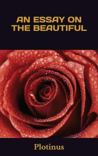 AN ESSAY ON THE BEAUTIFUL AN ESSAY ON THE BEAUTIFUL von Independently published