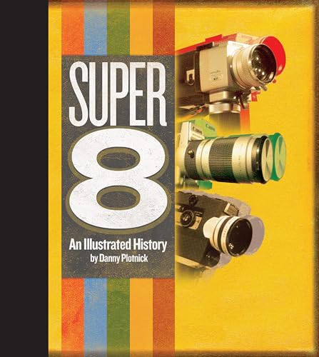 Super 8: An Illustrated History von Rare Bird Books