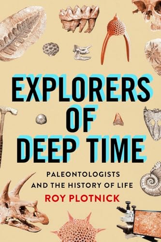 Explorers of Deep Time: Paleontologists and the History of Life Explorers of Deep Time: Paleontologists and the History of Life von Columbia University Press