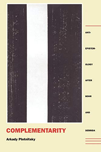 Complementarity: Anti-Epistemology after Bohr and Derrida von Duke University Press