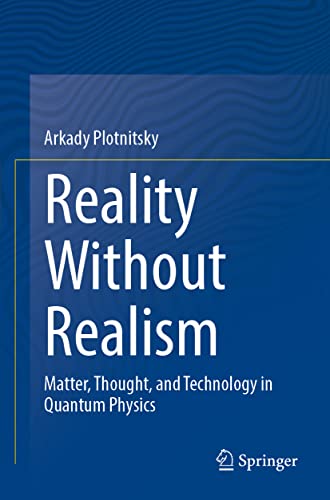 Reality Without Realism: Matter, Thought, and Technology in Quantum Physics