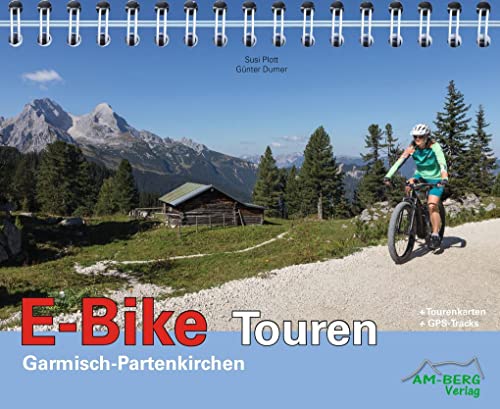 E-Bike Touren Garmisch-Partenkirchen: Band 1: Mit CD von AM-Berg Verlag
