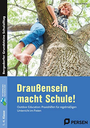 Draußensein macht Schule!: Outdoor Education: Praxishilfen für regelmäßigen Unterricht im Freien (1. bis 4. Klasse)