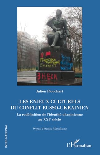 Les enjeux culturels du conflit russo-ukrainien: La redéfinition de l’identité ukrainienne au XXIe siècle von Editions L'Harmattan