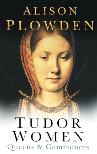 Tudor Women: Queens and Commoners von Sutton Publishing