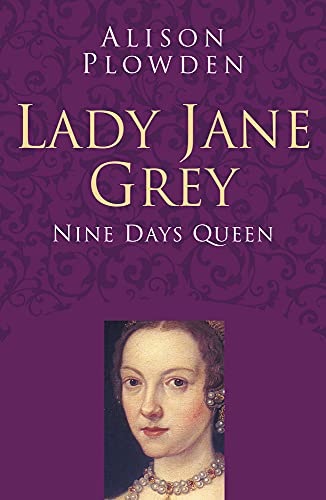 Lady Jane Grey: Nine days queen (Classic Histories) von History Press