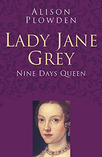 Lady Jane Grey: Nine days queen (Classic Histories) von History Press