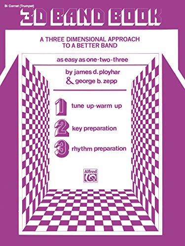 3D Band Book: Bb Cornet (Trumpet): A Three Dimensional Approach to a Better Band
