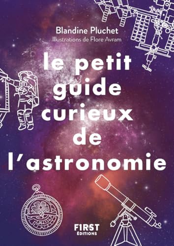Petit Guide Curieux de l'astronomie Petit Guide Curieux de l'astronomie von FIRST