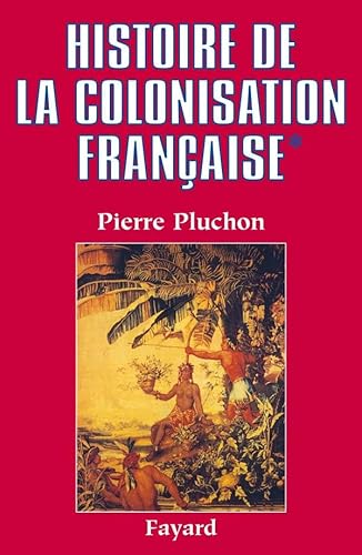 Histoire de la colonisation française, tome 1. Le Premier Empire colonial des origines à la restauration von FAYARD