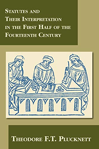 Statutes and Their Interpretation in the First Half of the Fourteenth Century von Lawbook Exchange, Ltd.