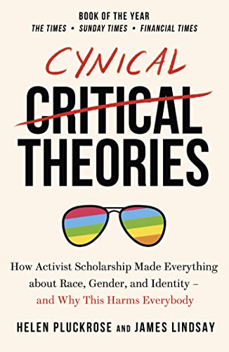 Cynical Theories: How Activist Scholarship Made Everything about Race, Gender, and Identity - And Why this Harms Everybody von Penguin