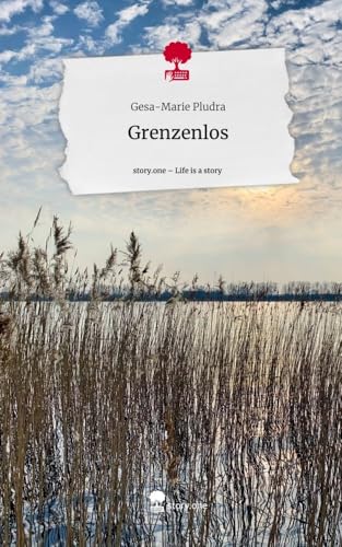 Grenzenlos. Life is a Story - story.one von story.one publishing