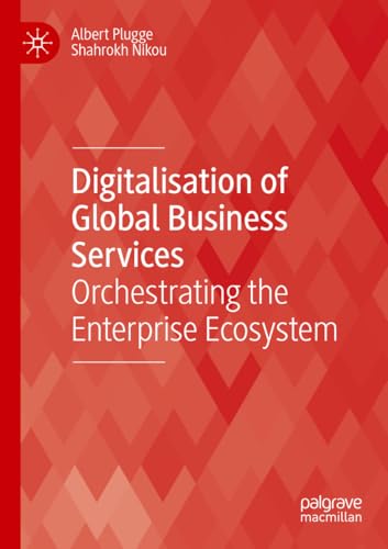 Digitalisation of Global Business Services: Orchestrating the Enterprise Ecosystem (Technology, Work and Globalization) von Palgrave Macmillan