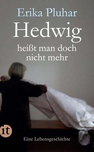Hedwig heißt man doch nicht mehr: Eine Lebensgeschichte (insel taschenbuch)