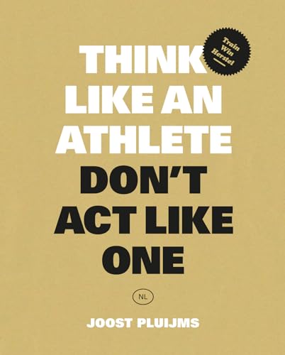 Think like an athlete, Don't Act Like One: Train, win, herstel von BIS Publishers