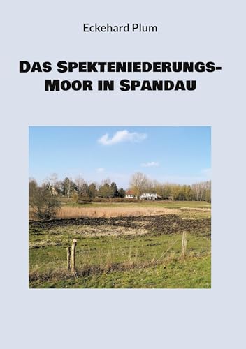 Das Spekteniederungs-Moor in Spandau von Book on Demand