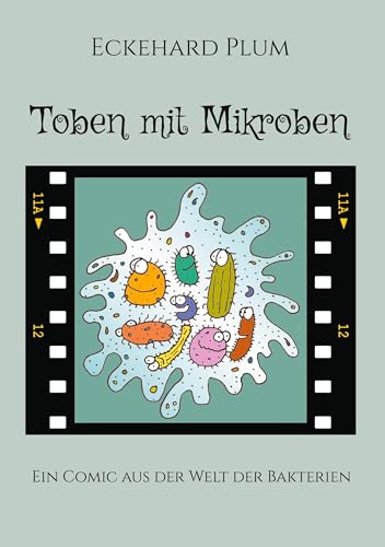 Toben mit Mikroben: Ein Comic aus der Welt der Bakterien