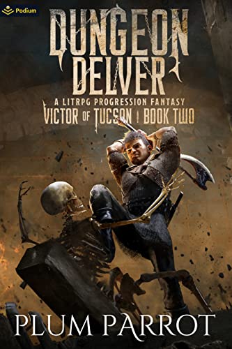 Dungeon Delver: A LitRPG Progression Fantasy (Victor of Tucson, Band 2) von Podium Publishing