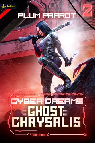 Ghost Chrysalis: Dystopian Sci-Fi Adventure: A Dystopian Sci-Fi Adventure (Cyber Dreams, Band 2) von Podium Publishing