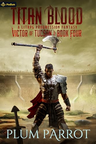 Titan Blood: A LitRPG Progression Fantasy (Litrpg Progression Fantasy, 4, Band 4) von Podium Publishing