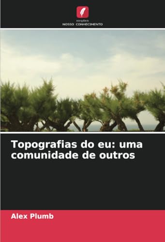Topografias do eu: uma comunidade de outros von Edições Nosso Conhecimento