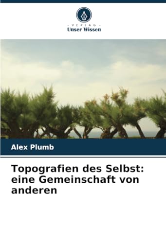 Topografien des Selbst: eine Gemeinschaft von anderen von Verlag Unser Wissen