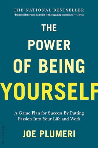 The Power of Being Yourself: A Game Plan for Success -- by Putting Passion into Your Life and Work