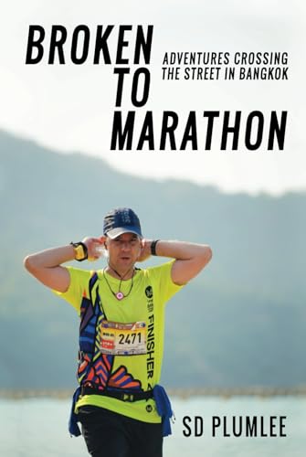 Broken to Marathon: Adventures Crossing the Street in Bangkok von Independently published
