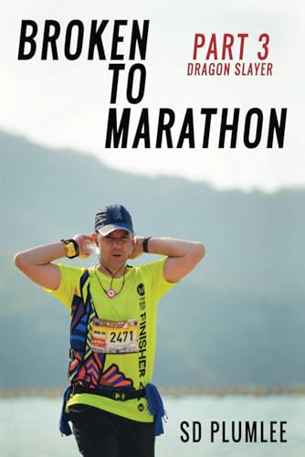 Broken to Marathon: Part 3 – Dragon Slayer with 89 pics von Independently published