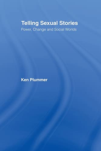 Telling Sexual Stories: Power, Change and Social Worlds Telling Sexual Stories: Power, Change and Social Worlds