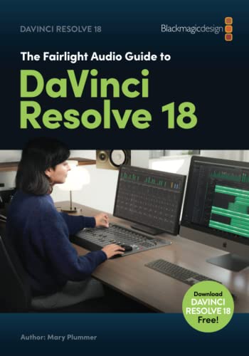 The Fairlight Audio Guide to DaVinci Resolve 18 von Blackmagic Design Learning Series