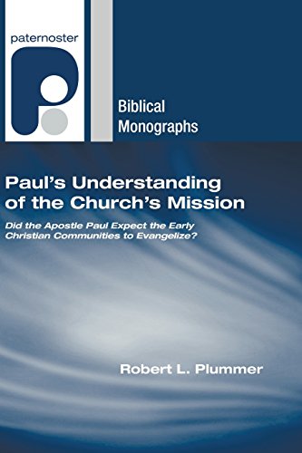 Paul's Understanding of the Church's Mission: Did the Apostle Paul Expect the Early Christian Communities to Evangelize? (Paternoster Biblical Monographs)