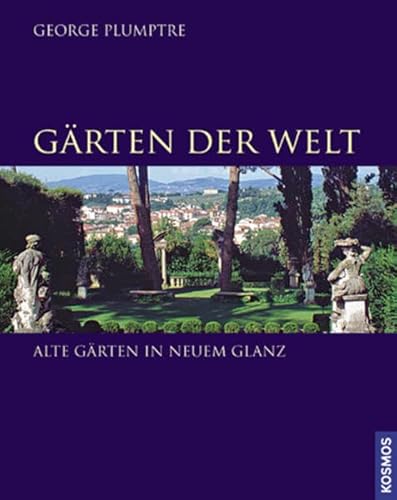 Gärten der Welt: Alte Gärten in neuem Glanz