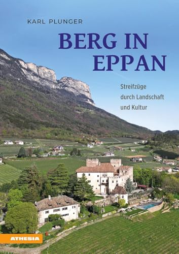 Berg in Eppan: Streifzüge durch Landschaft und Kultur von Athesia-Tappeiner Verlag