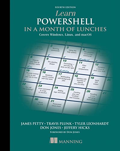 Learn Powershell in a Month of Lunches: Covers Windows, Linux, and Macos Learn Powershell in a Month of Lunches: Covers Windows, Linux, and Macos